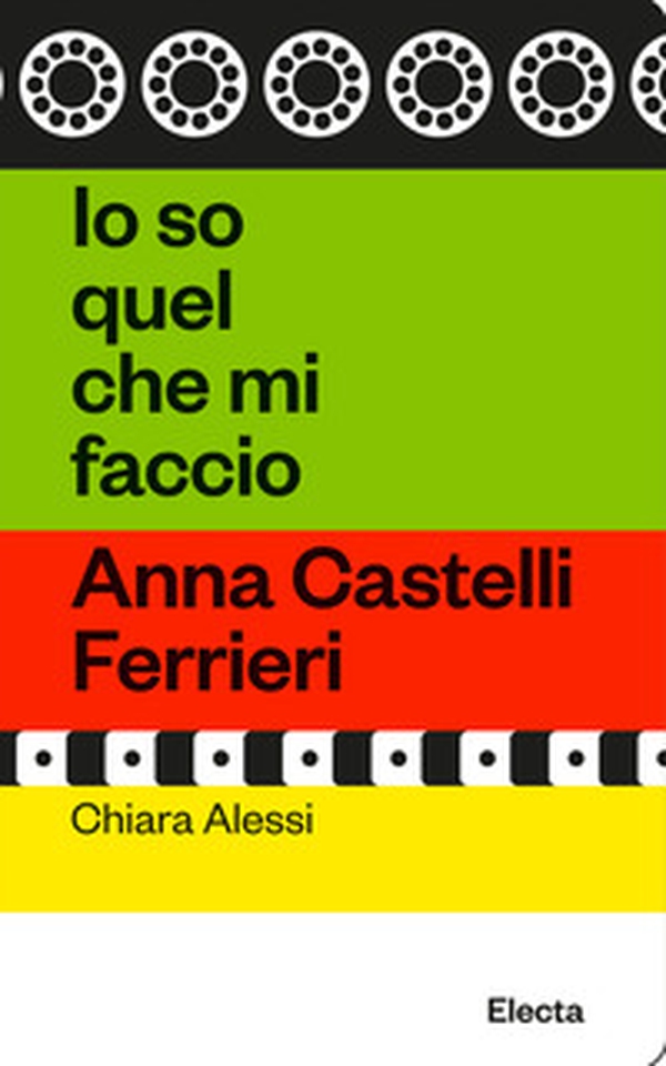 Io so quel che mi faccio. Anna Castelli Ferrieri - Librerie.coop Io so quel che mi faccio. Anna Castelli Ferrieri - Librerie.coop