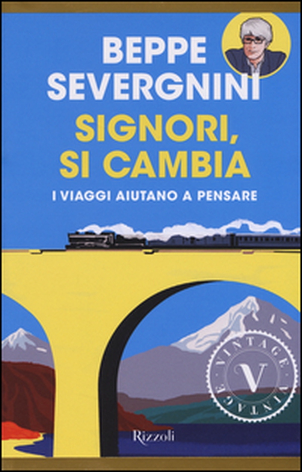 Signori, si cambia. In viaggio sui treni della vita - Librerie.coop Signori, si cambia. In viaggio sui treni della vita - Librerie.coop