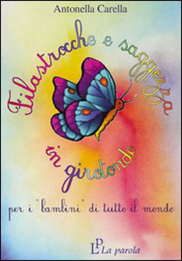Filastrocche e saggezza in girotondo. Per i «bambini» di tutto il mondo - Librerie.coop Filastrocche e saggezza in girotondo. Per i «bambini» di tutto il mondo - Librerie.coop