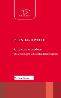 Che cosa è credere. Riflessioni per la filosofia della religione - Librerie.coop