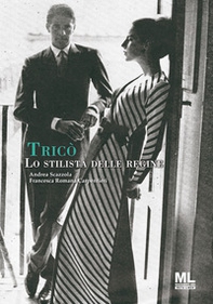Tricò. Lo stilista delle regine - Librerie.coop Tricò. Lo stilista delle regine - Librerie.coop