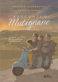 I racconti di Mutignano. Storie di vita in un borgo abruzzese - Librerie.coop