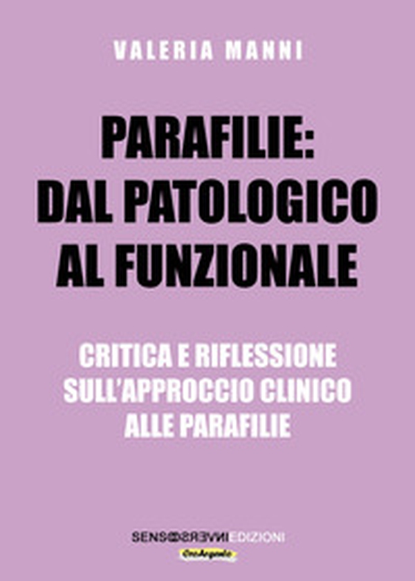 Parafilie: dal patologico al funzionale. Critica e riflessione sull'approccio clinico alle parafilie - Librerie.coop Parafilie: dal patologico al funzionale. Critica e riflessione sull'approccio clinico alle parafilie - Librerie.coop