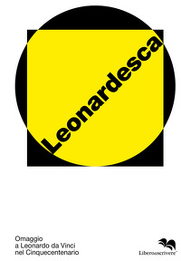 Leonardesca. Omaggio a Leonardo da Vinci nel cinquecentenario. Ediz. italiana e inglese - Librerie.coop Leonardesca. Omaggio a Leonardo da Vinci nel cinquecentenario. Ediz. italiana e inglese - Librerie.coop