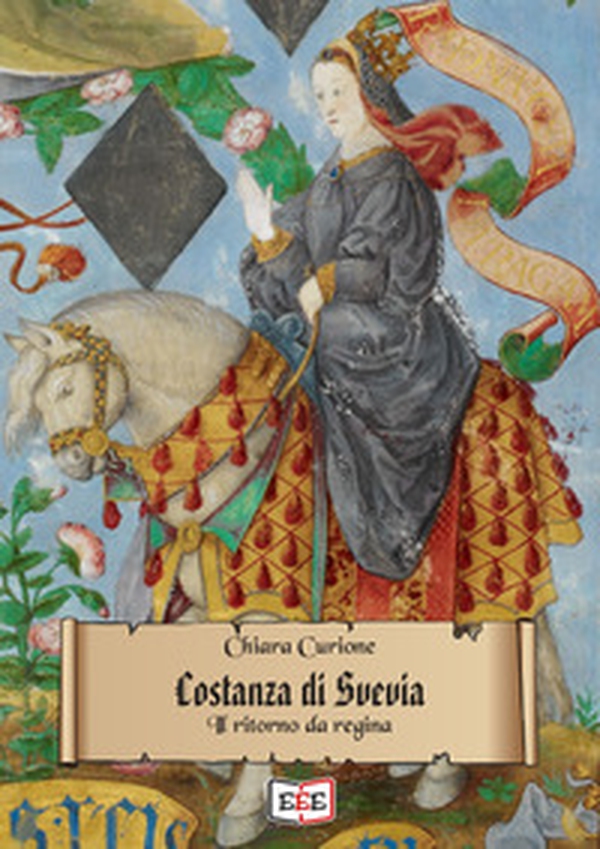 Costanza di Svevia. Il ritorno da regina - Librerie.coop Costanza di Svevia. Il ritorno da regina - Librerie.coop