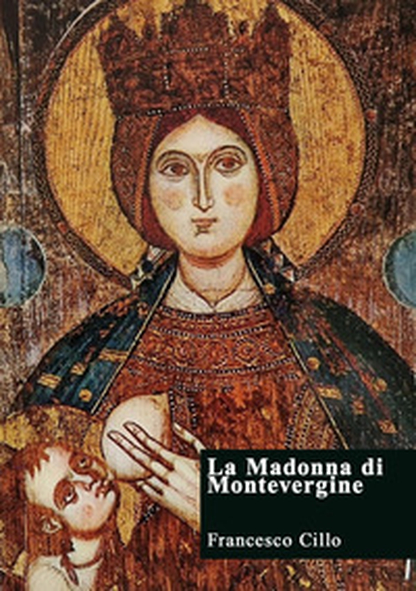 La Madonna di Montevergine - Librerie.coop La Madonna di Montevergine - Librerie.coop