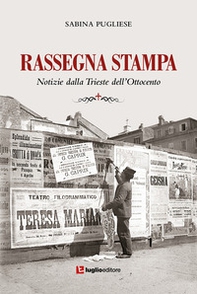Rassegna stampa. Notizie dalla Trieste dell'Ottocento - Librerie.coop