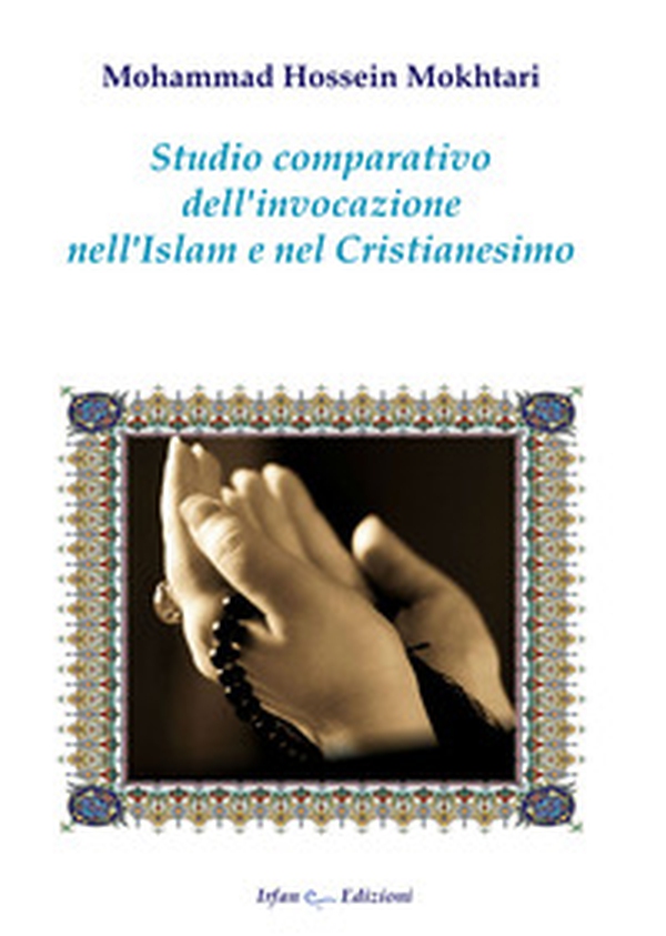 Studio comparativo dell'invocazione nell'Islam e nel cristianesimo - Librerie.coop Studio comparativo dell'invocazione nell'Islam e nel cristianesimo - Librerie.coop