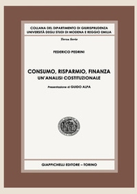 Consumo, risparmio, finanza. Un'analisi costituzionale - Librerie.coop