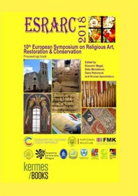 ESRARC 2018. 10th European symposium on religious art restoration & conservation. Proceedings book - Librerie.coop