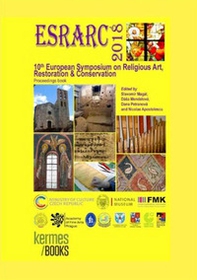 ESRARC 2018. 10th European symposium on religious art restoration & conservation. Proceedings book - Librerie.coop ESRARC 2018. 10th European symposium on religious art restoration & conservation. Proceedings book - Librerie.coop