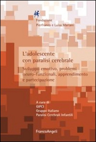 L'adolescente con paralisi cerebrale. Sviluppo emotivo, problemi neuro-funzionali, apprendimento e partecipazione - Librerie.coop