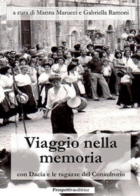 Viaggio nella memoria con Dacia e le ragazze del Consultorio - Librerie.coop