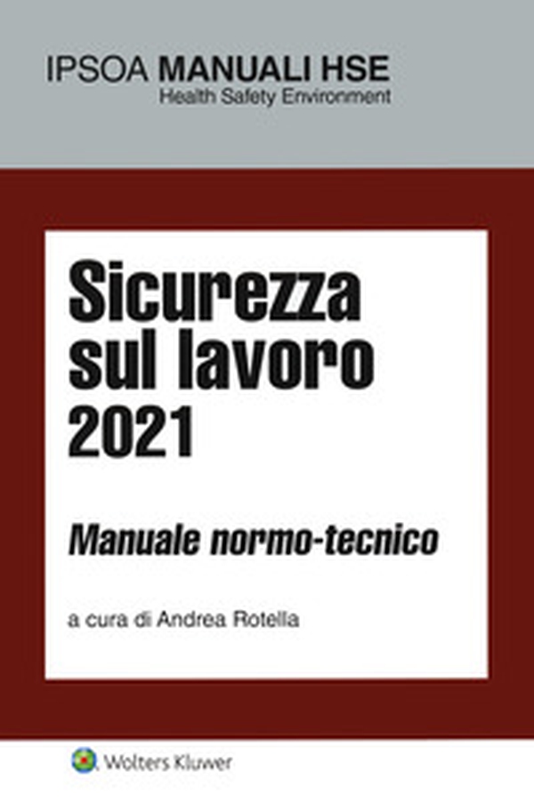 Sicurezza sul lavoro 2021. Manuale normo-tecnico - Librerie.coop Sicurezza sul lavoro 2021. Manuale normo-tecnico - Librerie.coop