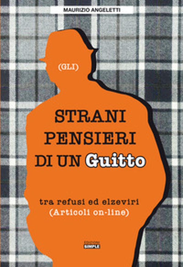 Gli strani pensieri di un guitto. Tra refusi ed elzeviri - Librerie.coop Gli strani pensieri di un guitto. Tra refusi ed elzeviri - Librerie.coop