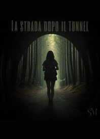 La strada dopo il tunnel - Librerie.coop