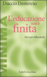 L'educazione non è finita. Idee per difenderla - Librerie.coop