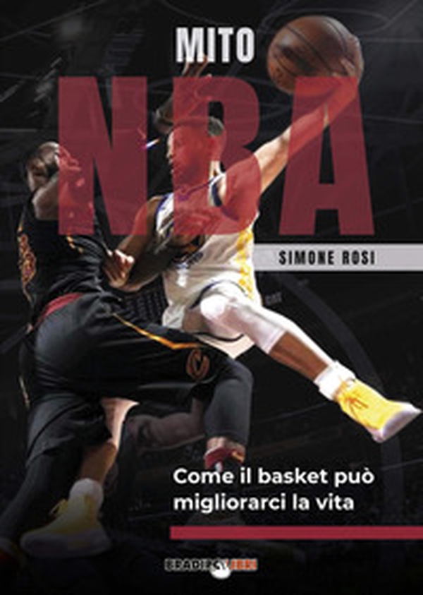 Mito NBA. Come il basket può migliorarci la vita - Librerie.coop Mito NBA. Come il basket può migliorarci la vita - Librerie.coop