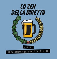 Lo zen della biretta. Breviario del barista timido - Librerie.coop