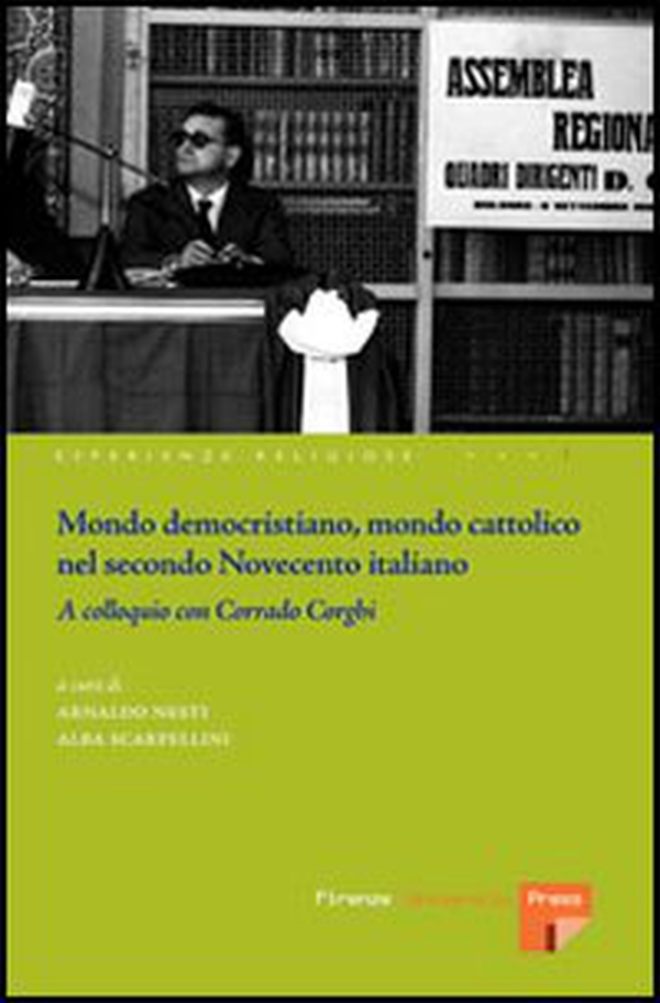 Mondo democristiano, mondo cattolico nel secondo Novecento italiano. A colloquio con Corrado Corghi - Librerie.coop