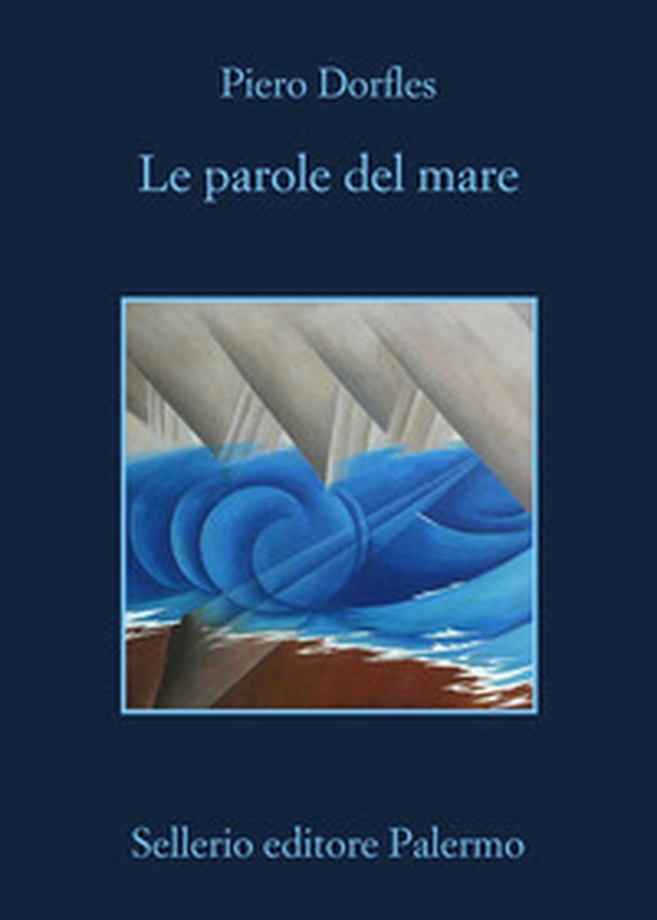 Le parole del mare. Letteratura e navigazione - Librerie.coop
