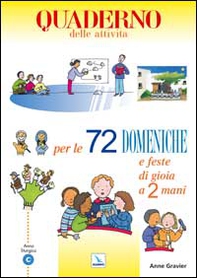 72 domeniche e feste di gioia a 2 mani. Anno «C». Attività, giochi, riflessioni per vivere il vangelo con bambini e ragazzi. Quaderno - Librerie.coop