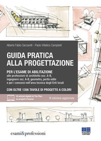 Guida pratica alla progettazione per l'esame di abilitazione alle professioni di architetto sez. A-B, ingegnere sez. A-B, geometra, perito edile e per i concorsi nell'area tecnica degli Enti locali. Manuale di progettazione e Tavole di progetto - Librerie.coop