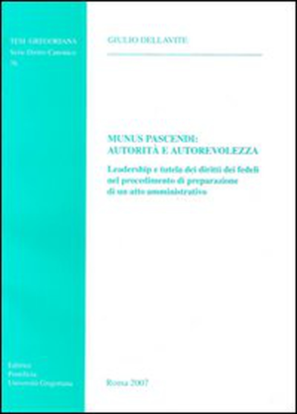 Munus pascendi: autorità e autorevolezza. Leadership e tutela dei diritti dei fedeli nel procedimento di preparazione di un atto amministrativo - Librerie.coop Munus pascendi: autorità e autorevolezza. Leadership e tutela dei diritti dei fedeli nel procedimento di preparazione di un atto amministrativo - Librerie.coop