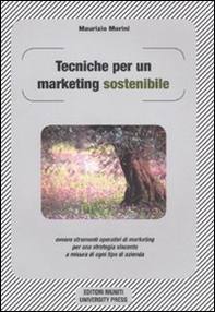 Tecniche per un marketing sostenibile ovvero strumenti operativi di marketing per una strategia vincente a misura in ogni tipo di azienda - Librerie.coop