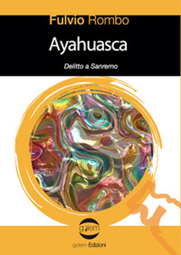 Ayahuasca. Delitto a Sanremo - Librerie.coop Ayahuasca. Delitto a Sanremo - Librerie.coop