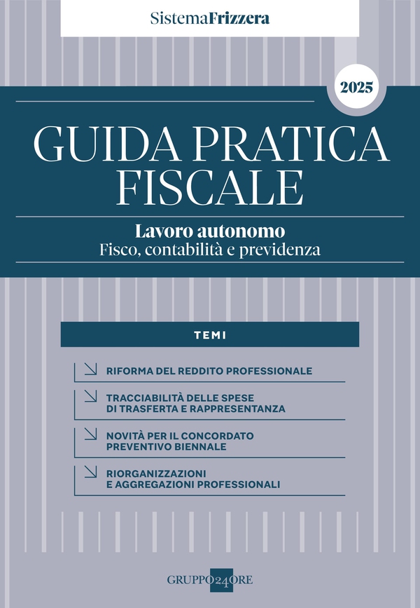 Guida Pratica Fiscale Lavoro autonomo: fisco, contabilità e previdenza – Sistema Frizzera 2025 - Librerie.coop Guida Pratica Fiscale Lavoro autonomo: fisco, contabilità e previdenza – Sistema Frizzera 2025 - Librerie.coop