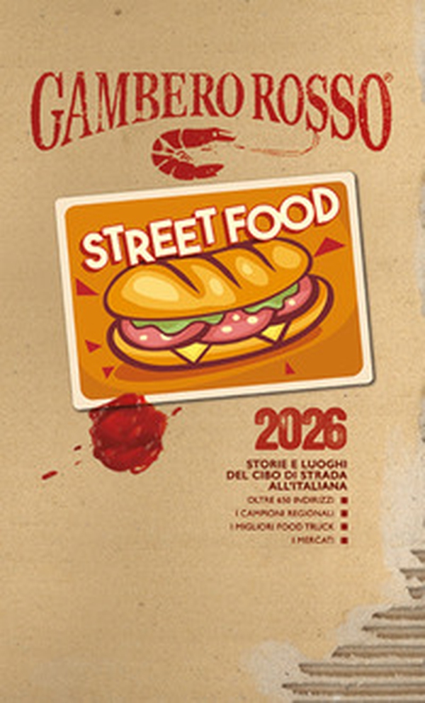 Street food 2026. Storie e luoghi del cibo di strada all'italiana - Librerie.coop Street food 2026. Storie e luoghi del cibo di strada all'italiana - Librerie.coop