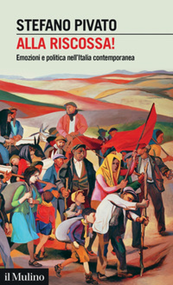 Alla riscossa!. Emozioni e politica nell'Italia contemporanea - Librerie.coop Alla riscossa!. Emozioni e politica nell'Italia contemporanea - Librerie.coop
