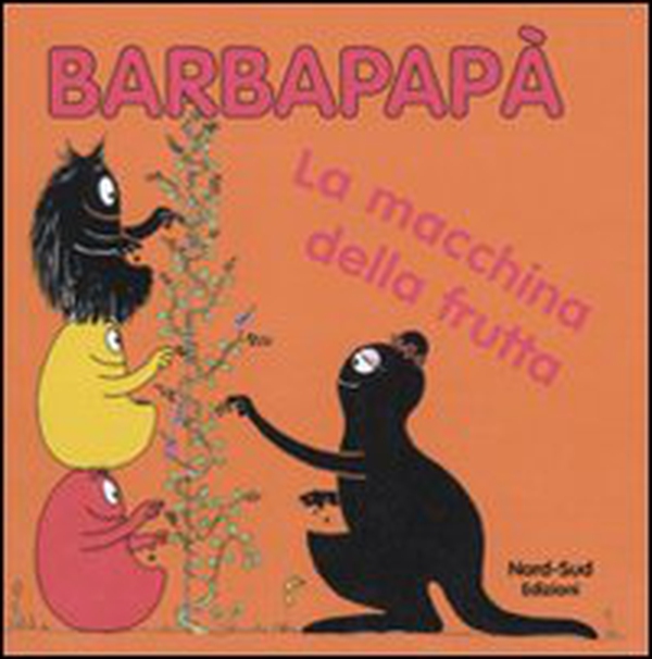 Barbapapà. La macchina della frutta - Librerie.coop Barbapapà. La macchina della frutta - Librerie.coop