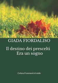 Il destino dei prescelti. Era un sogno - Librerie.coop