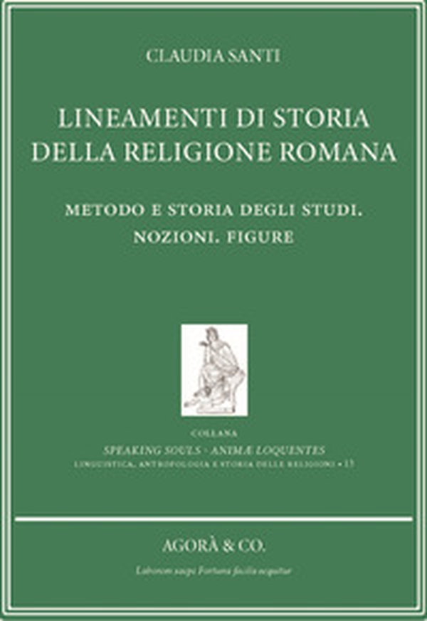 Lineamenti di storia della religione romana. Metodo e storia degli studi. Nozioni. Figure - Librerie.coop Lineamenti di storia della religione romana. Metodo e storia degli studi. Nozioni. Figure - Librerie.coop