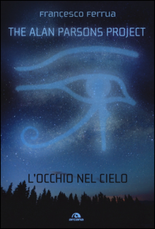 The Alan Parsons Project. L'occhio nel cielo - Librerie.coop The Alan Parsons Project. L'occhio nel cielo - Librerie.coop