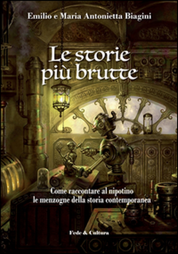Le storie più brutte. Come raccontare al nipotino le menzogne della storia contemporanea - Librerie.coop Le storie più brutte. Come raccontare al nipotino le menzogne della storia contemporanea - Librerie.coop