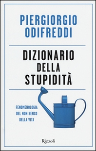 Dizionario della stupidità. Fenomenologia del non-senso della vita - Librerie.coop Dizionario della stupidità. Fenomenologia del non-senso della vita - Librerie.coop