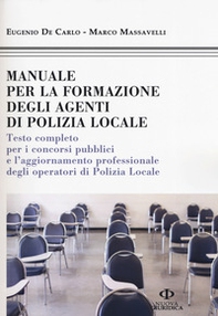 Manuale formazione degli agenti di polizia locale. Testo completo per i concorsi pubblici e l'aggiornamento professionale degli operatori di polizia locale - Librerie.coop