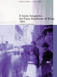 Il fondo fotografico del Piano Regolatore di Roma 1883 - Librerie.coop Il fondo fotografico del Piano Regolatore di Roma 1883 - Librerie.coop