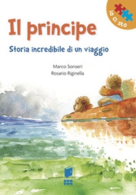 Il Principe. Storia incredibile di un viaggio - Librerie.coop