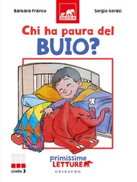 Chi ha paura del buio? Primissime letture. Livello 3 - Librerie.coop Chi ha paura del buio? Primissime letture. Livello 3 - Librerie.coop