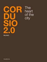 Cordusio 2.0. Milano. The heart of the city. Ediz. italiana e inglese - Librerie.coop