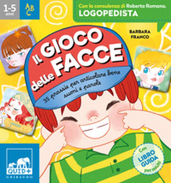 Il gioco delle facce. 35 prassie per articolare bene suoni e parole - Librerie.coop