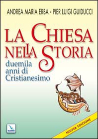 La Chiesa nella storia. Duemila anni di cristianesimo - Librerie.coop