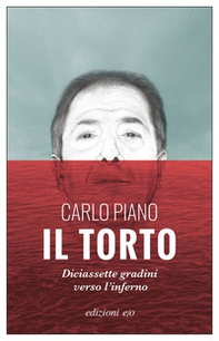 Il torto. Diciassette gradini verso l'inferno - Librerie.coop Il torto. Diciassette gradini verso l'inferno - Librerie.coop