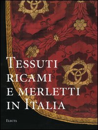 Tessuti, ricami e merletti in Italia. Dal Rinascimento al Liberty - Librerie.coop