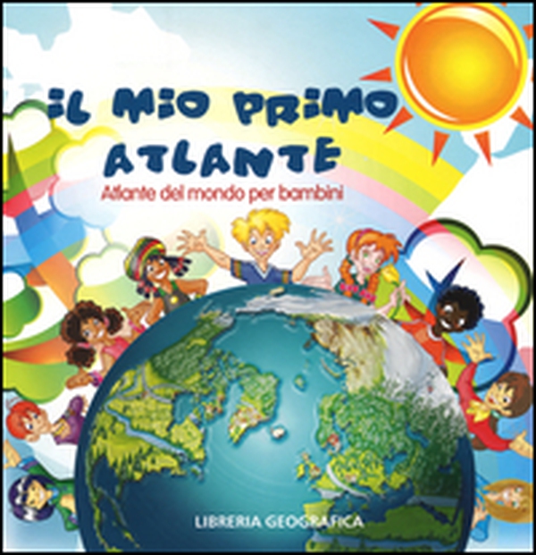 Il mio primo atlante. Atlante del mondo per bambini - Librerie.coop Il mio primo atlante. Atlante del mondo per bambini - Librerie.coop