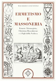 Ermetismo e massoneria. Eermete Trismegisto, Christian Rosenkreuz, e ifigli della Vedova - Librerie.coop Ermetismo e massoneria. Eermete Trismegisto, Christian Rosenkreuz, e ifigli della Vedova - Librerie.coop